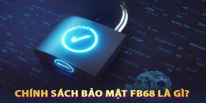 Đôi nét về chính sách bảo mật tại trang game FB68