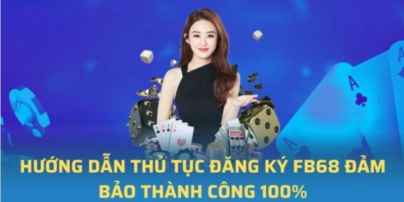 Hướng dẫn thủ tục đăng ký FB68 cho thành viên mới