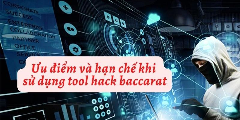 Ưu và nhược điểm của việc tải tool hack Baccarat bạn cần biết