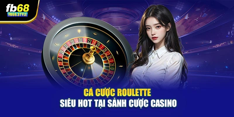 Cá cược roulette siêu hot tại sảnh cược casino