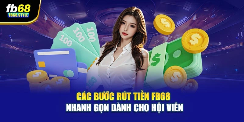 Các bước rút tiền Fb68 nhanh gọn dành cho hội viên