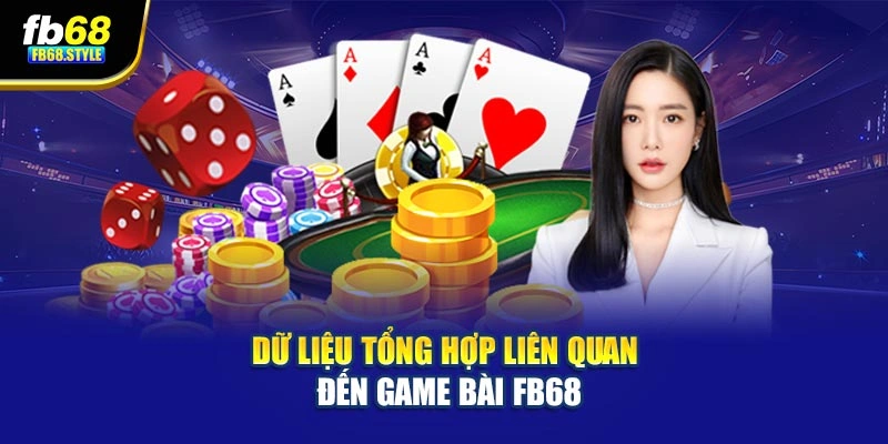 Dữ liệu tổng hợp liên quan đến game bài Fb68