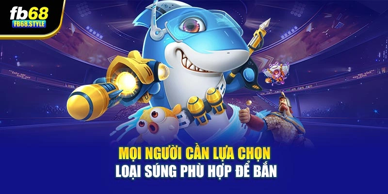 Mọi người cần lựa chọn loại súng phù hợp để bắn