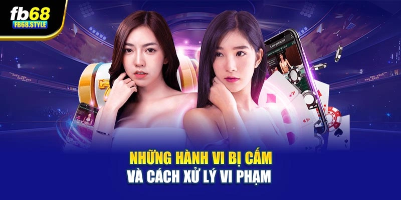 Những hành vi bị cấm và cách xử lý vi phạm